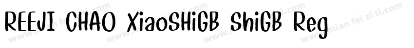 REEJI CHAO XiaoSHiGB ShiGB Regular字体转换